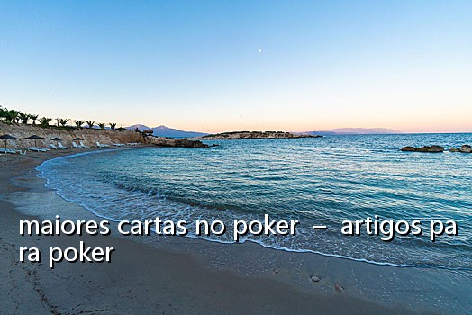 maiores cartas no poker - artigos para poker